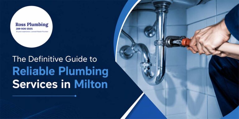 The Definitive Guide to Reliable Plumbing Services in Milton