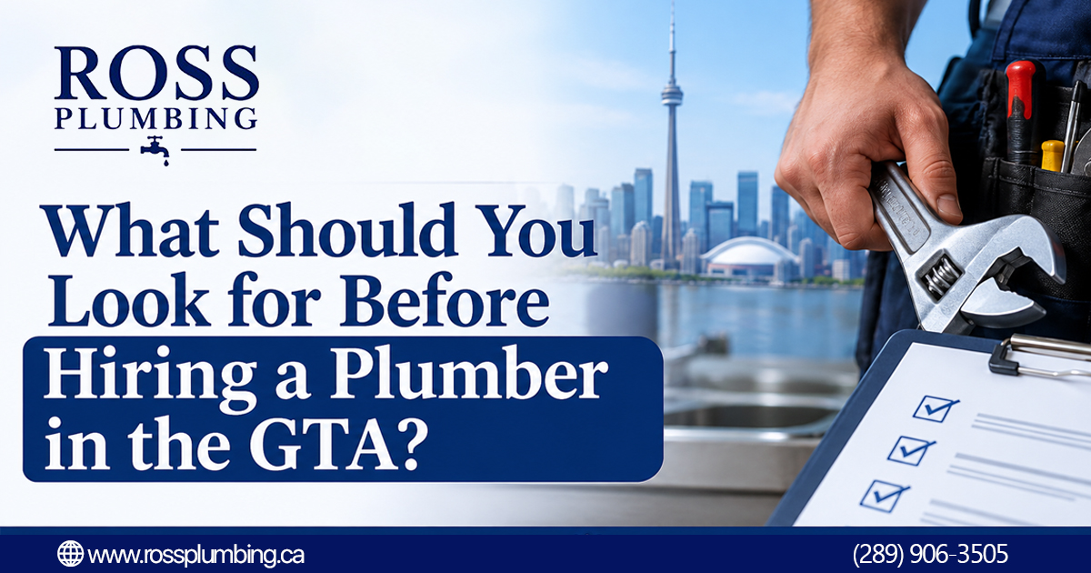 What Should You Look for Before Hiring a Plumber in the GTA?
